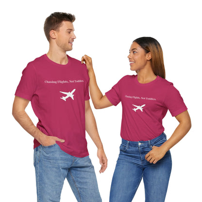 Funny Unisex T-shirt: Chasing Flights, Not Toddlers.