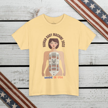 Sarcastic T-shirt: Human Baby Machine 2025
