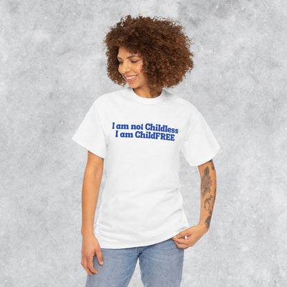 Funny Unisex T-shirt: I am not Childless, I am ChildFREE