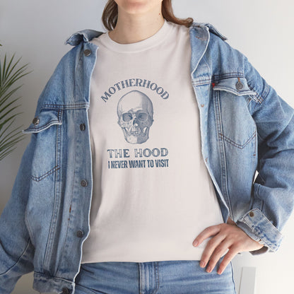 Sarcastic Childfree T-shirt: Motherhood - The Hood I Never Want to Visit