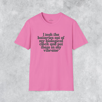 Sarcastic T-shirt: I Took the Batteries Out of My Biological Clock and Put Them in My Vibrator