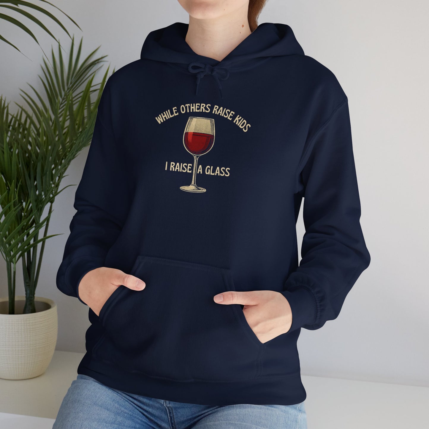 Sarcastic Vintage Hoodie: When Others Raise Kids, I Raise a Glass