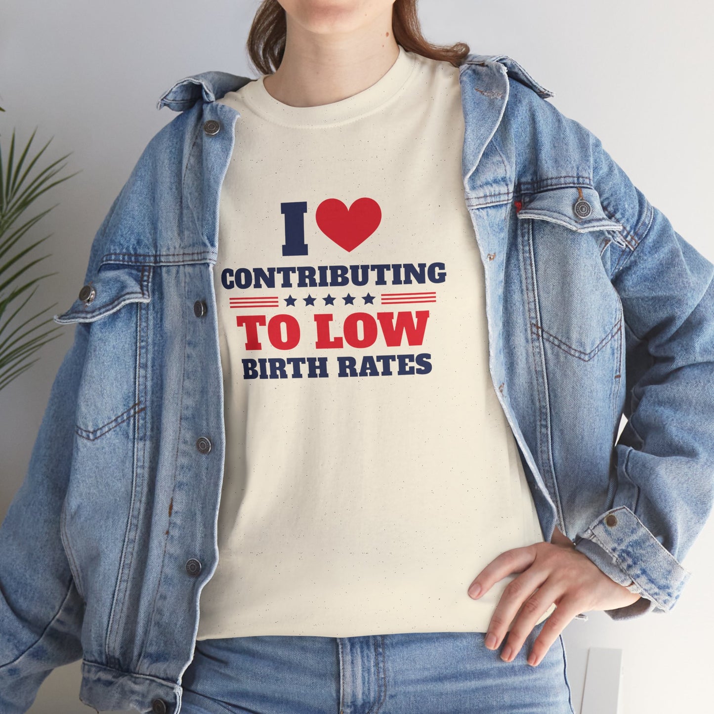 Sarcastic T-shirt: I Love Contributing to Low Birth Rates