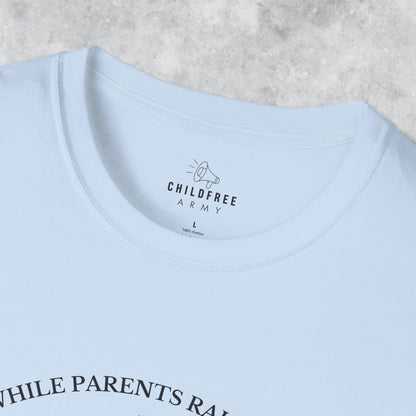 Funny T-shirt: While Parents Raise Kids I Raise a Glass