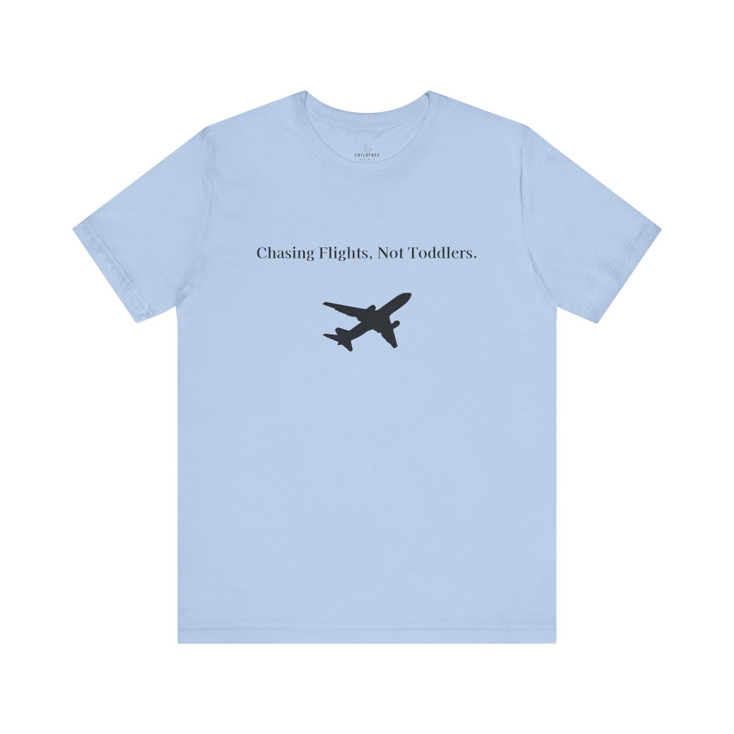 Funny Unisex T-shirt: Chasing Flights, Not Toddlers.