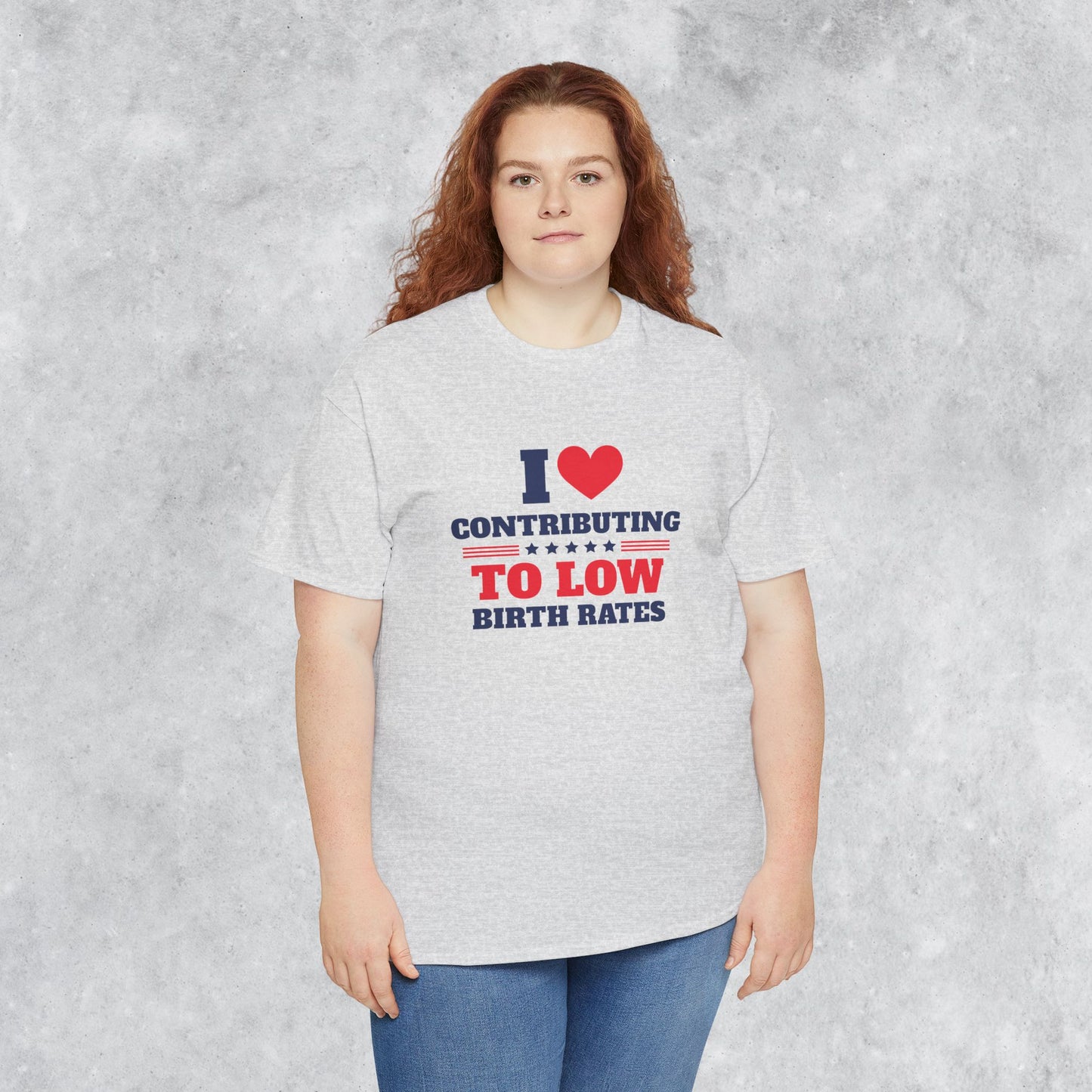 Sarcastic T-shirt: I Love Contributing to Low Birth Rates