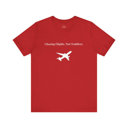 Funny Unisex T-shirt: Chasing Flights, Not Toddlers.