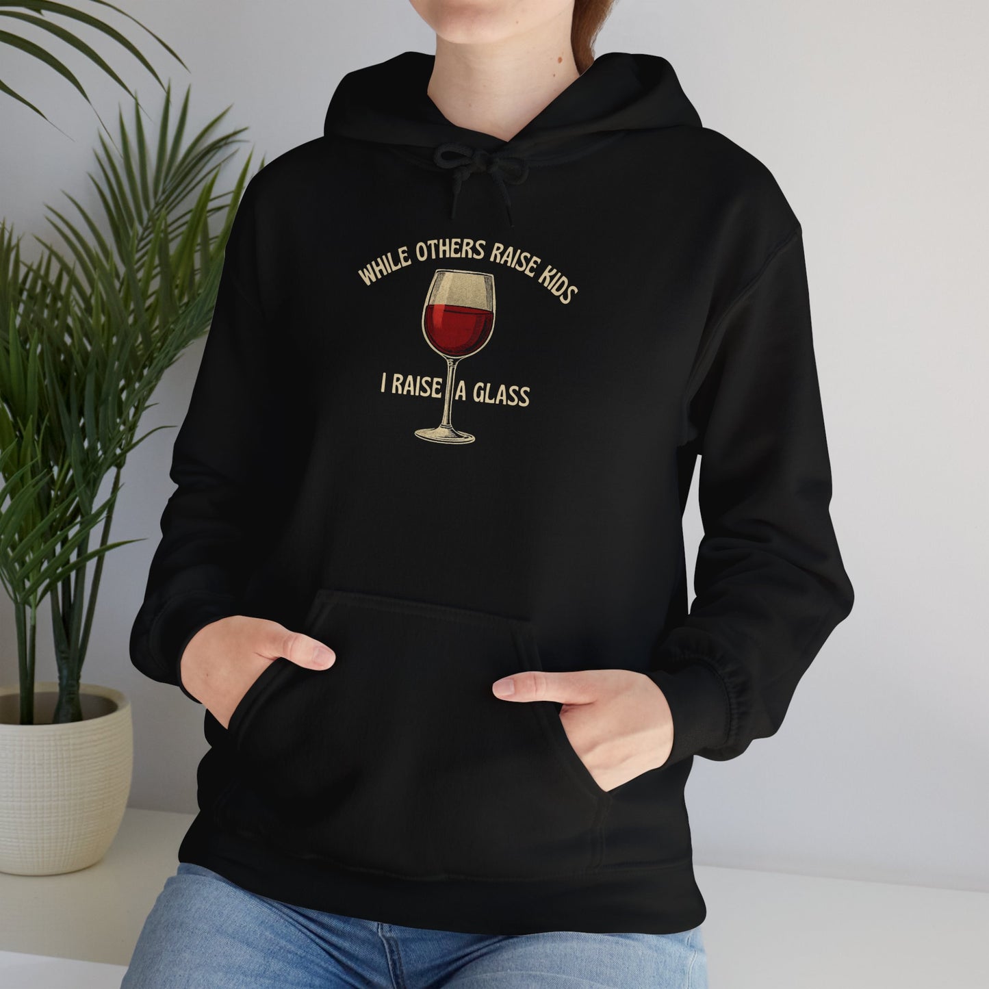 Sarcastic Vintage Hoodie: When Others Raise Kids, I Raise a Glass