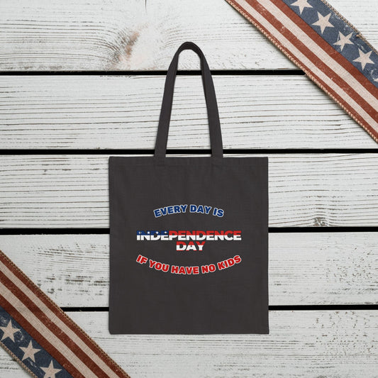 Funny Tote Bag: Every Day is Independence Day if You Have No Kids