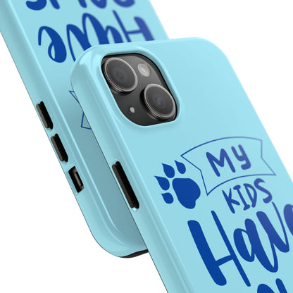 Funny iPhone Case: My Kids Have Paws