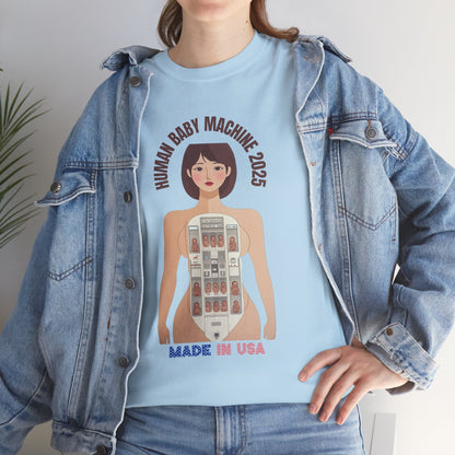 Sarcastic T-shirt: Human Baby Machine 2025