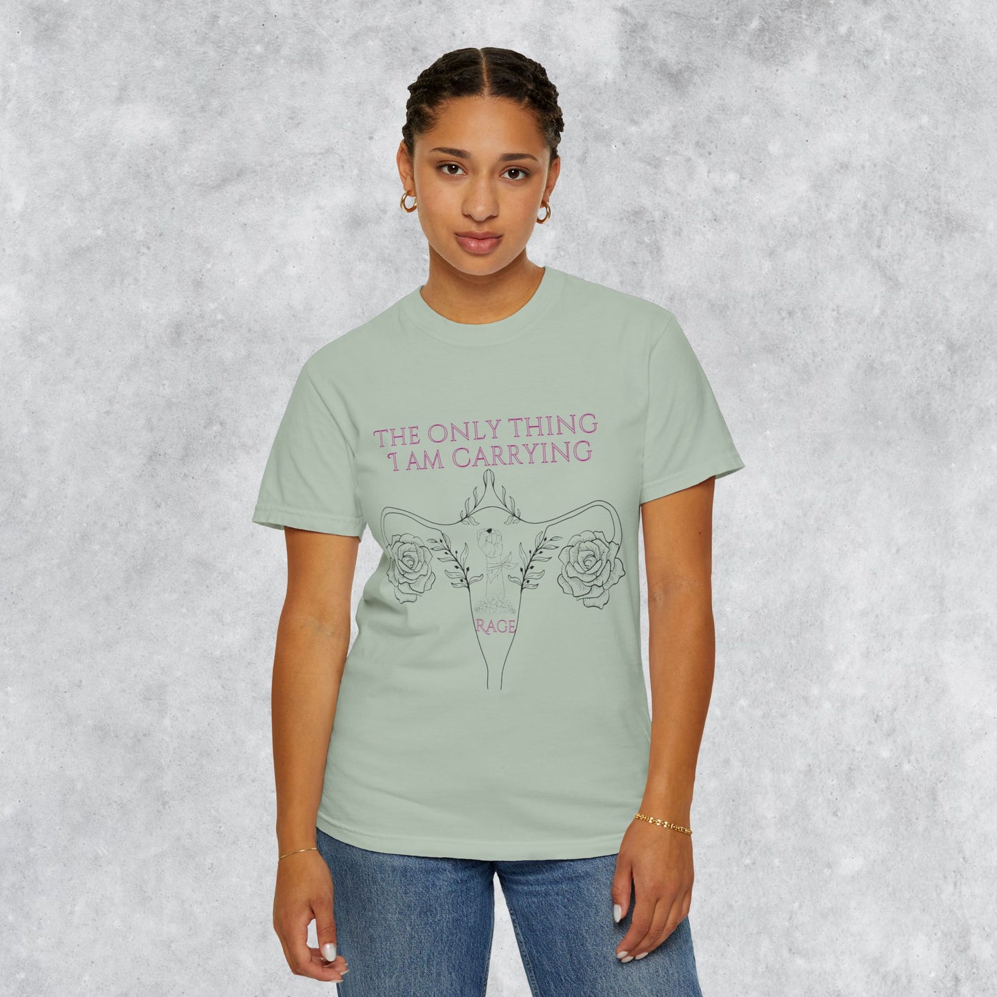 Empowering T-Shirt: The Only Thing I Am Carrying Is Rage