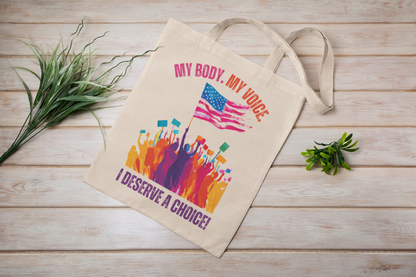 Cotton Canvas Tote Bag: My Body, My Voice, I Deserve a Choice!