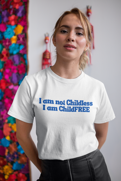 Funny Unisex T-shirt: I am not Childless, I am ChildFREE