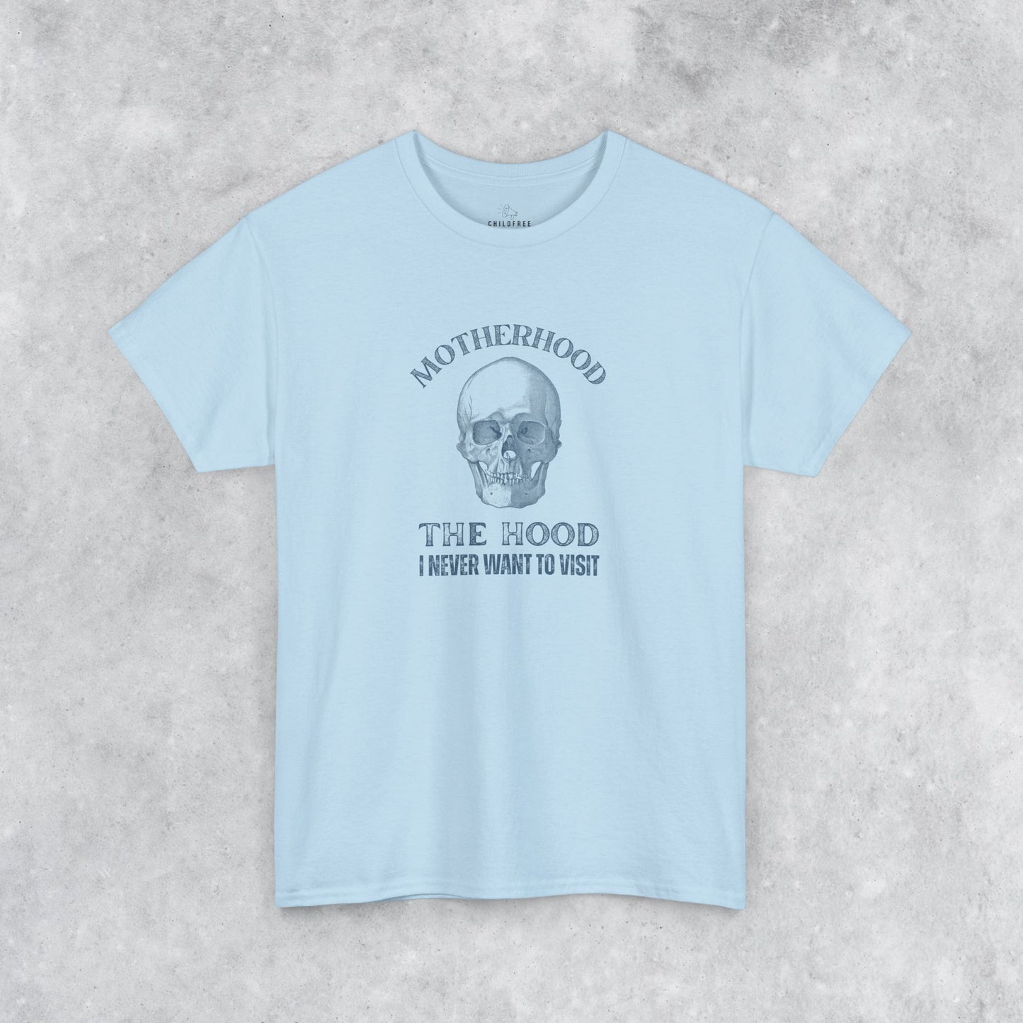 Sarcastic Childfree T-shirt: Motherhood - The Hood I Never Want to Visit