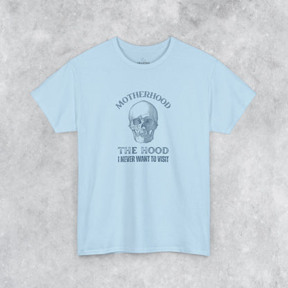 Sarcastic Childfree T-shirt: Motherhood - The Hood I Never Want to Visit