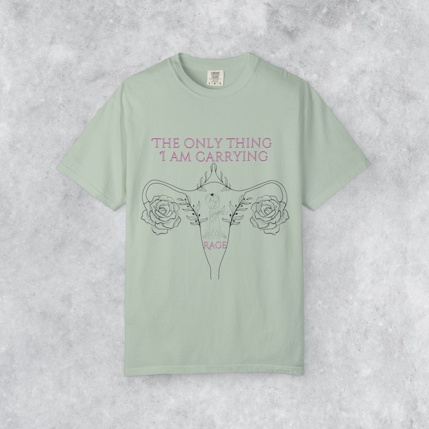 Empowering T-Shirt: The Only Thing I Am Carrying Is Rage