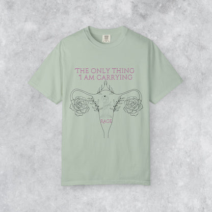 Empowering T-Shirt: The Only Thing I Am Carrying Is Rage