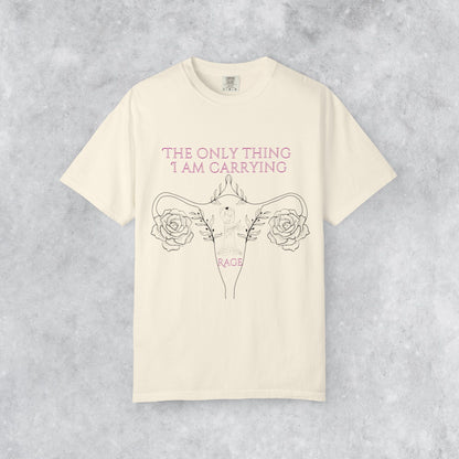 Empowering T-Shirt: The Only Thing I Am Carrying Is Rage