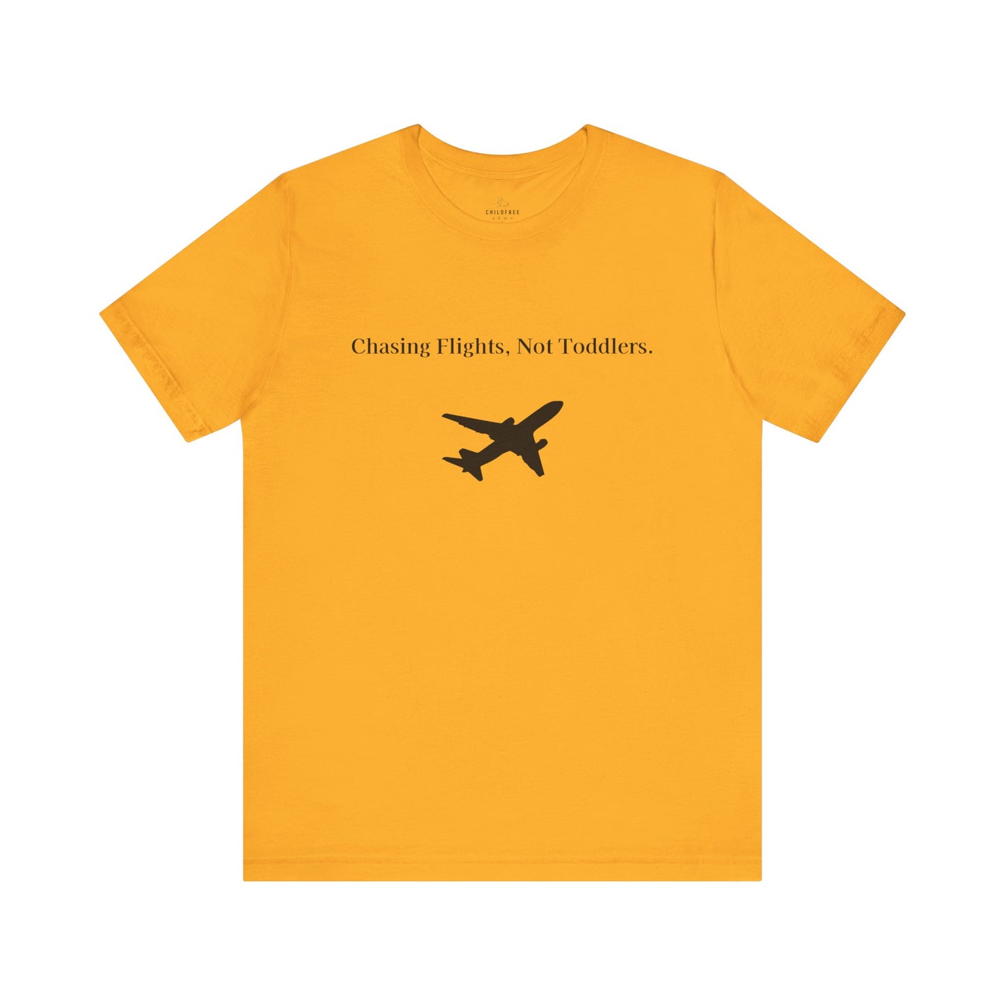 Funny Unisex T-shirt: Chasing Flights, Not Toddlers.
