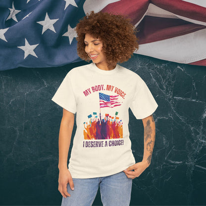 Feminist T-shirt : My Body, My Voice, I Deserve a Choice!
