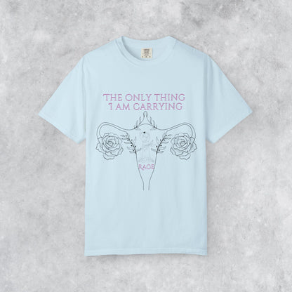 Empowering T-Shirt: The Only Thing I Am Carrying Is Rage