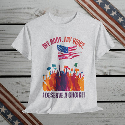 Feminist T-shirt : My Body, My Voice, I Deserve a Choice!