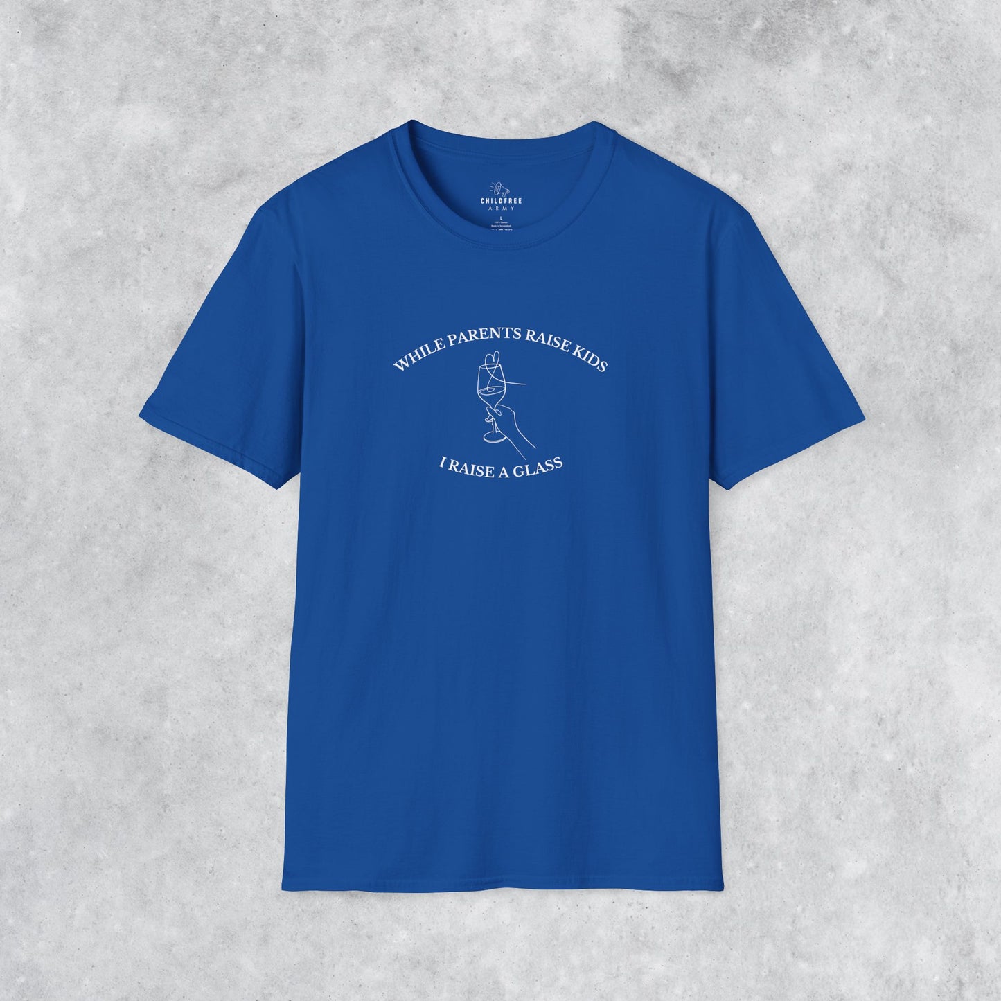 Funny T-shirt: While Parents Raise Kids I Raise a Glass