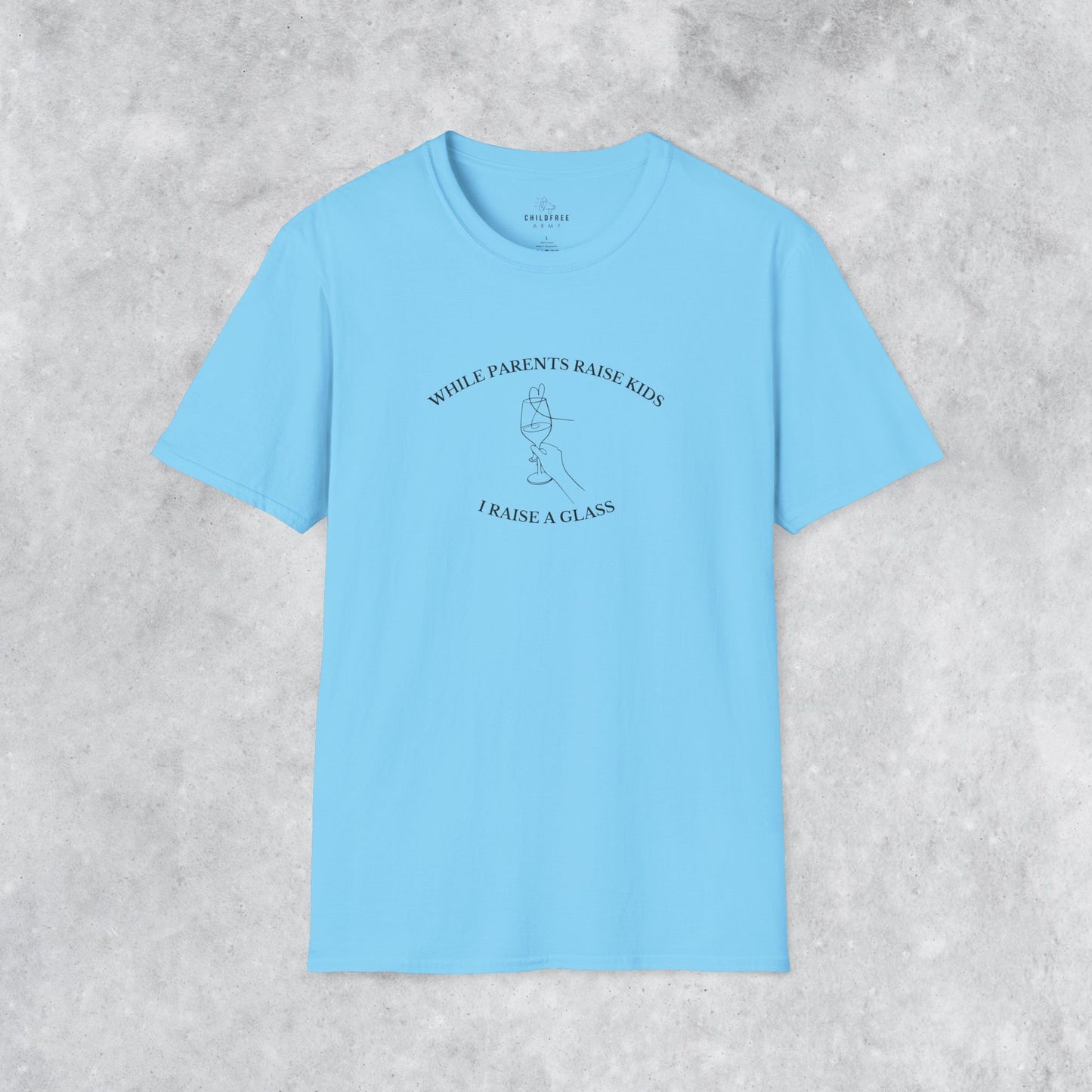 Funny T-shirt: While Parents Raise Kids I Raise a Glass