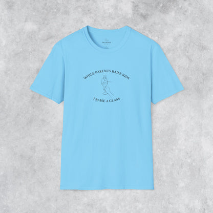 Funny T-shirt: While Parents Raise Kids I Raise a Glass