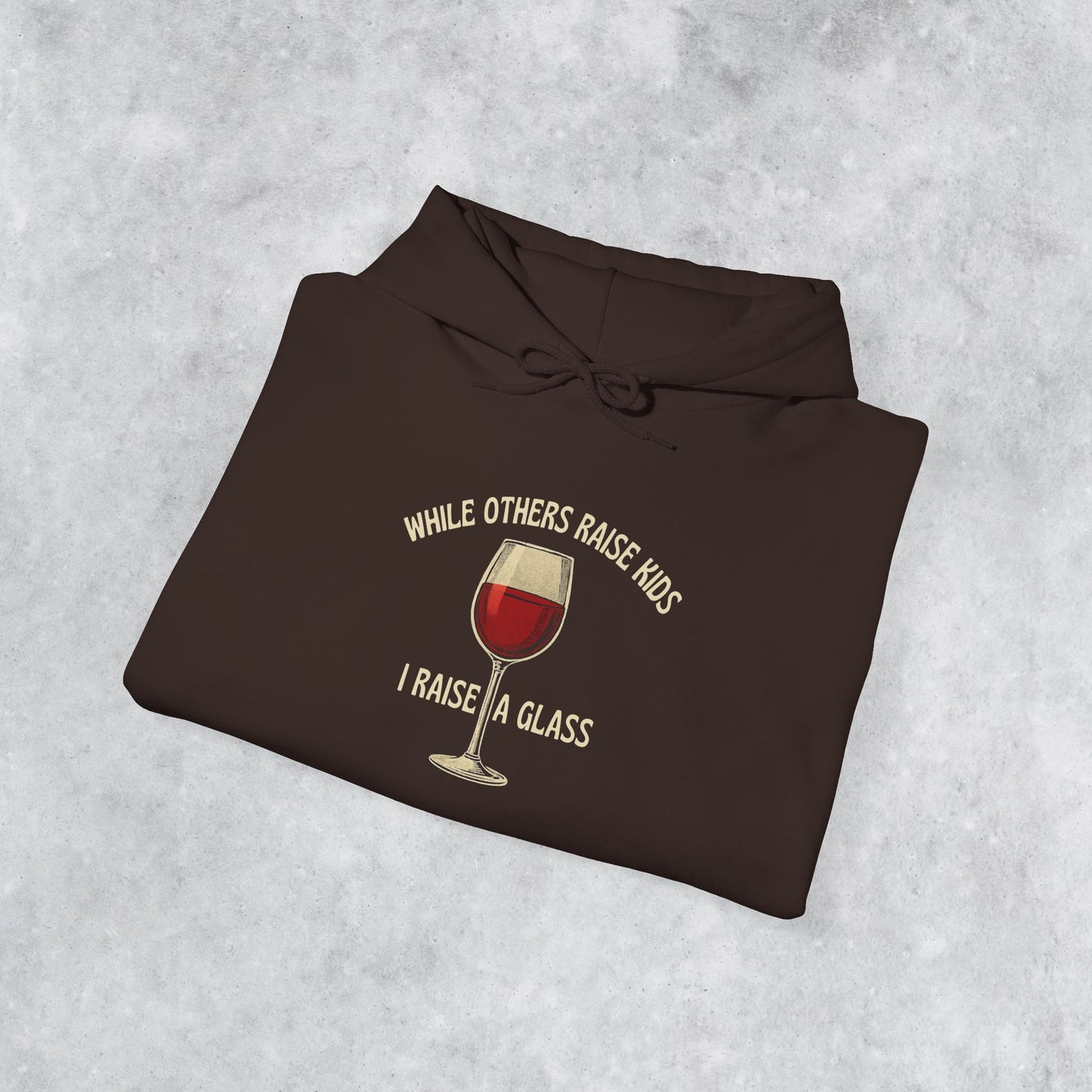 Sarcastic Vintage Hoodie: When Others Raise Kids, I Raise a Glass