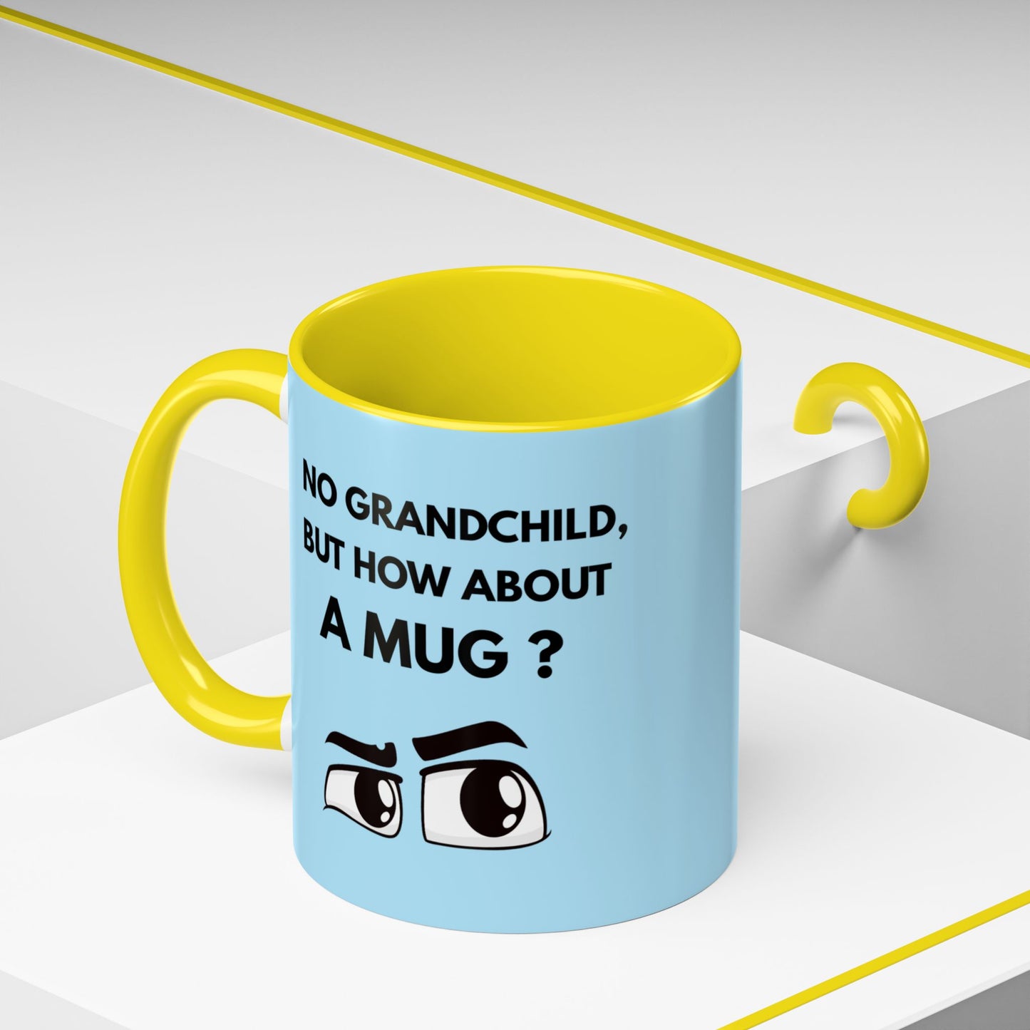 Funny Coffee Mug: No Grandchild, but How About A Mug ?