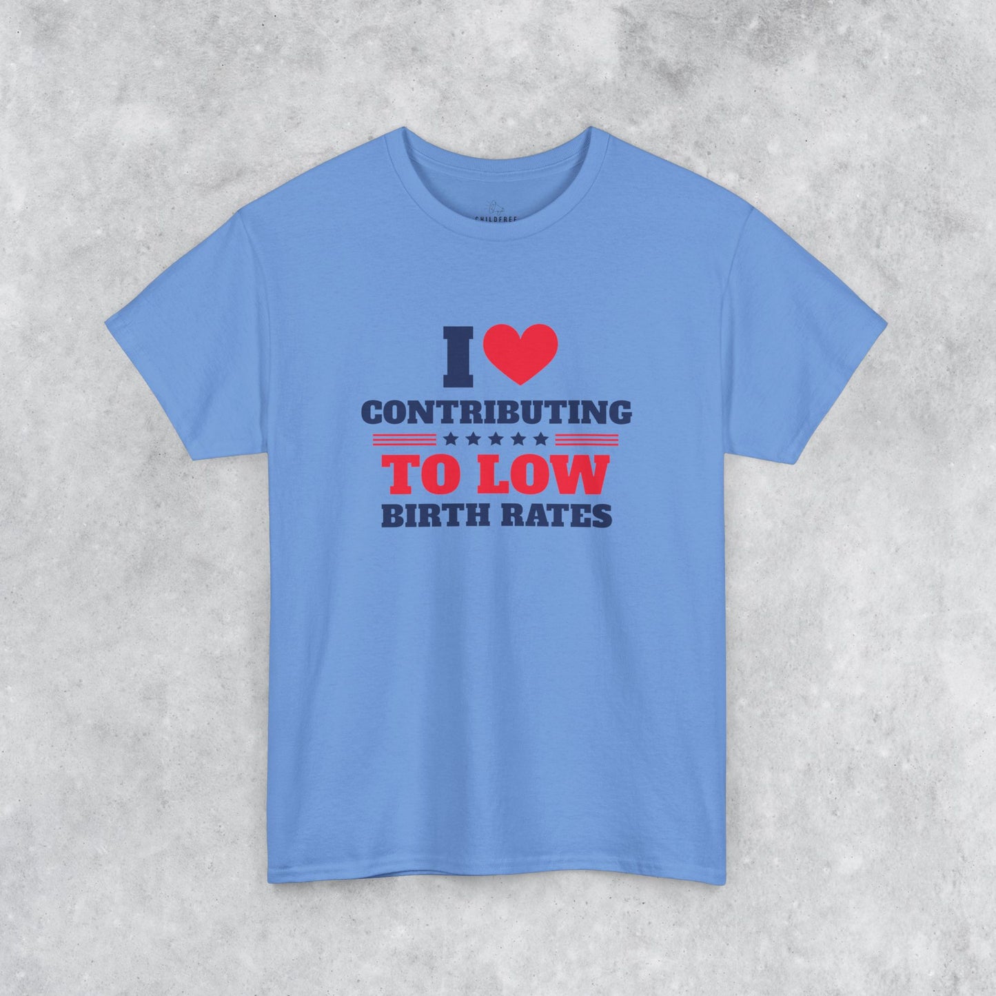 Sarcastic T-shirt: I Love Contributing to Low Birth Rates
