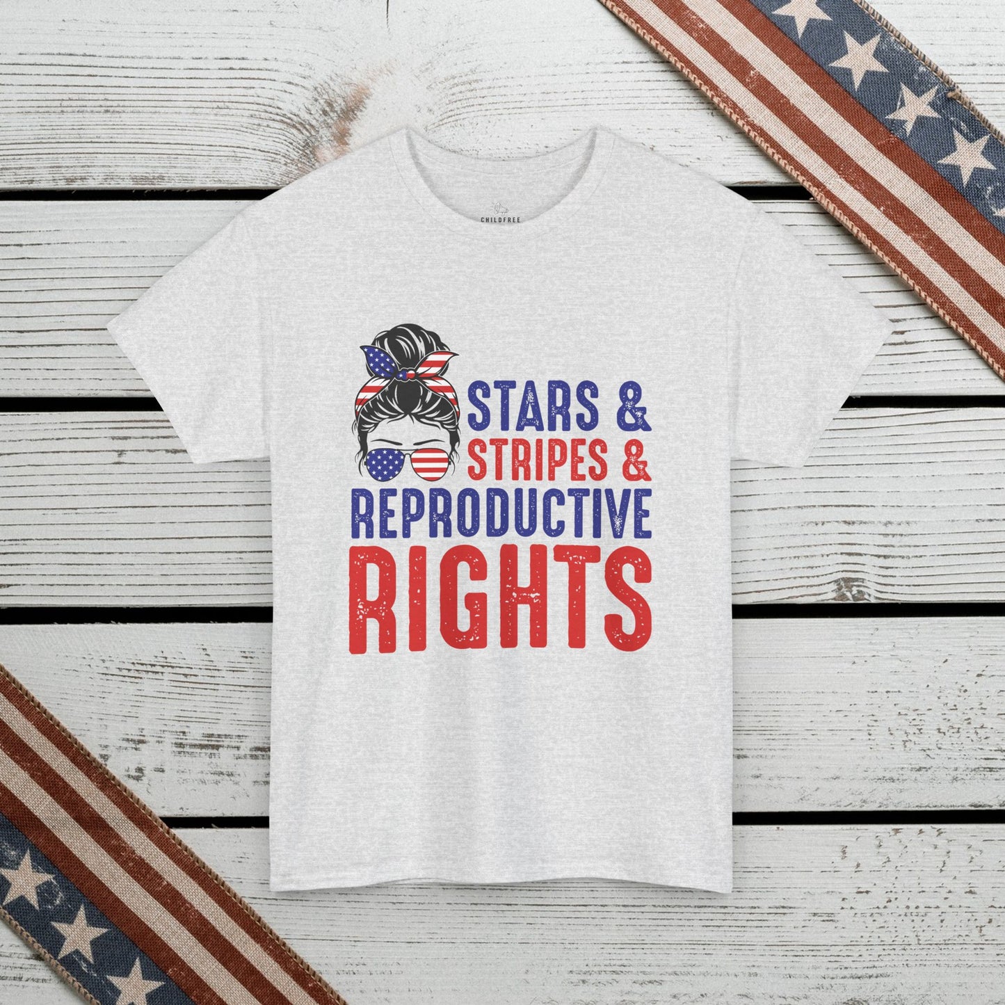 Independence Day T-shirt: Stars&Stripes, Reproductive Rights