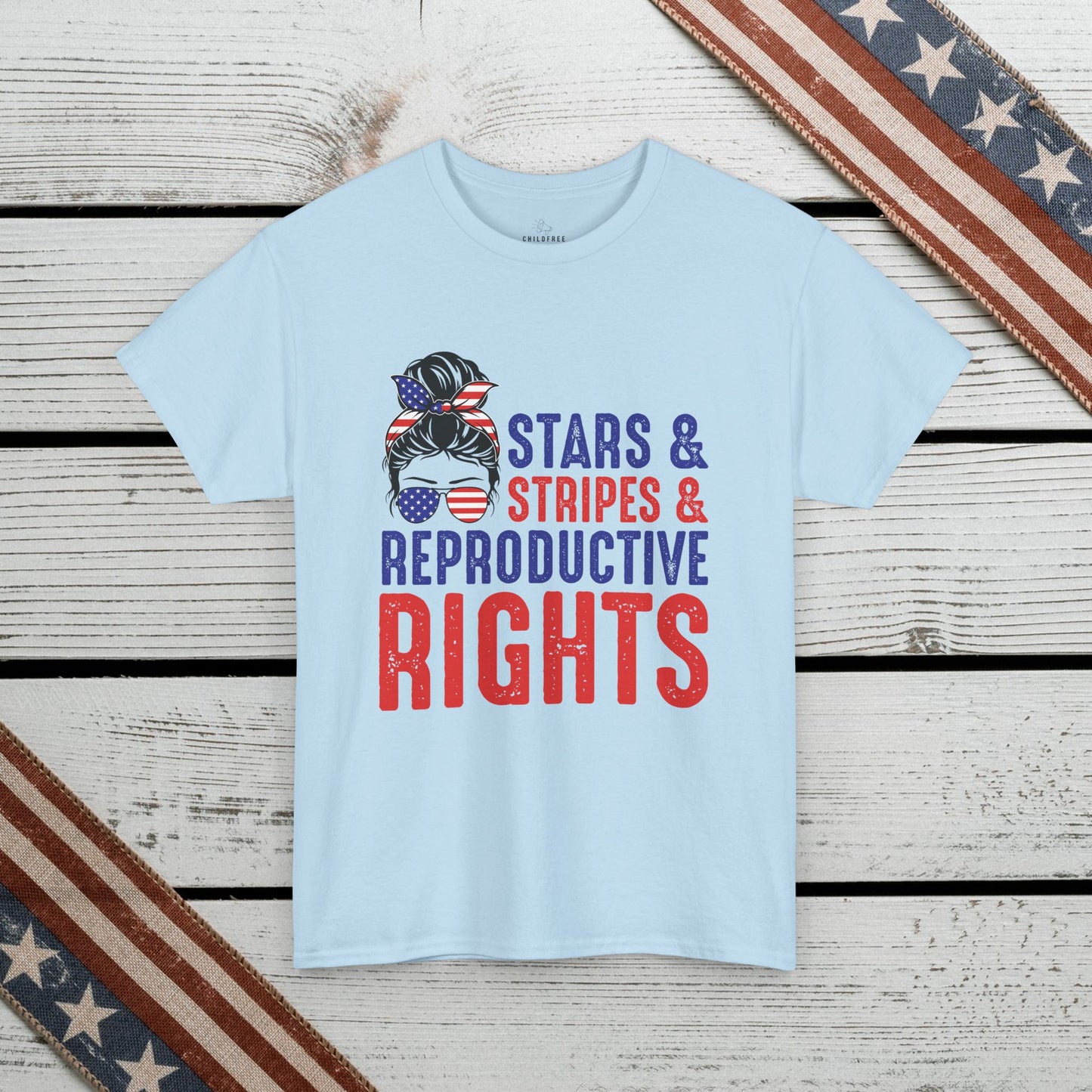 Independence Day T-shirt: Stars&Stripes, Reproductive Rights