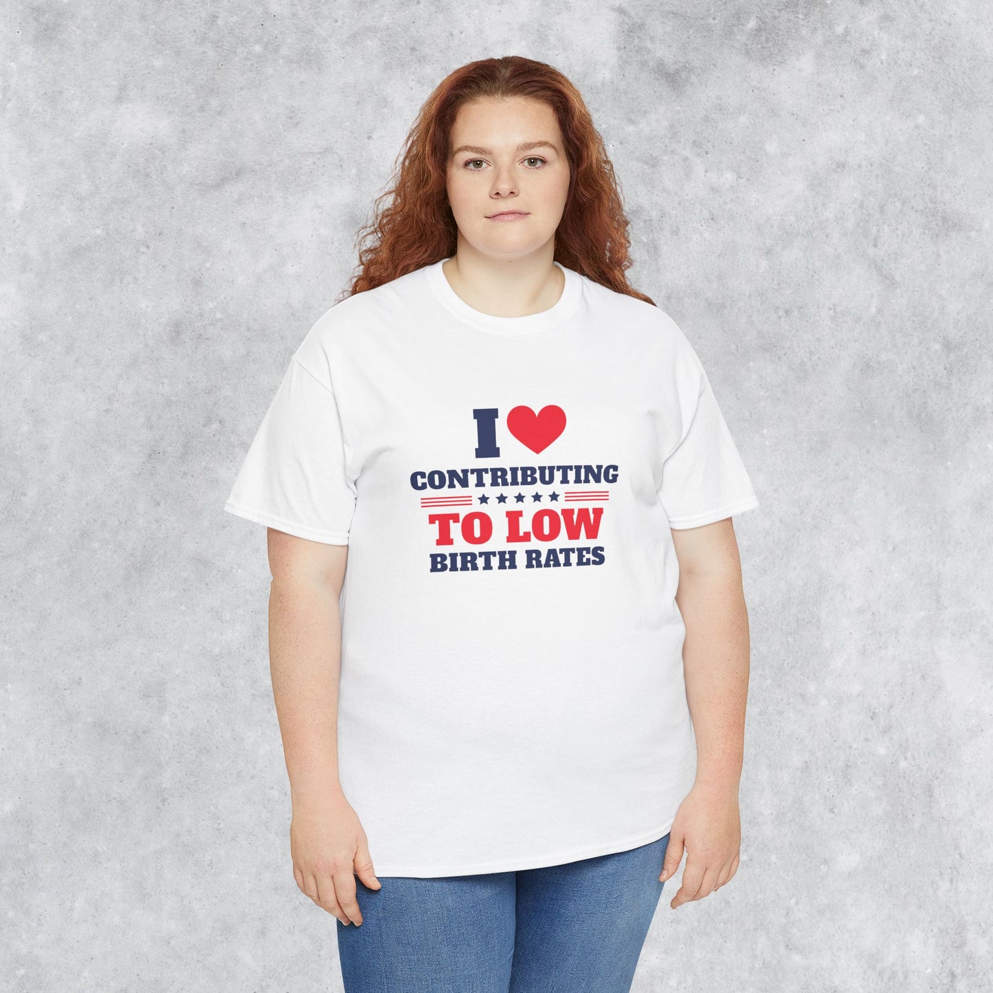 Sarcastic T-shirt: I Love Contributing to Low Birth Rates