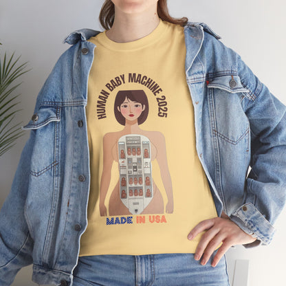 Sarcastic T-shirt: Human Baby Machine 2025