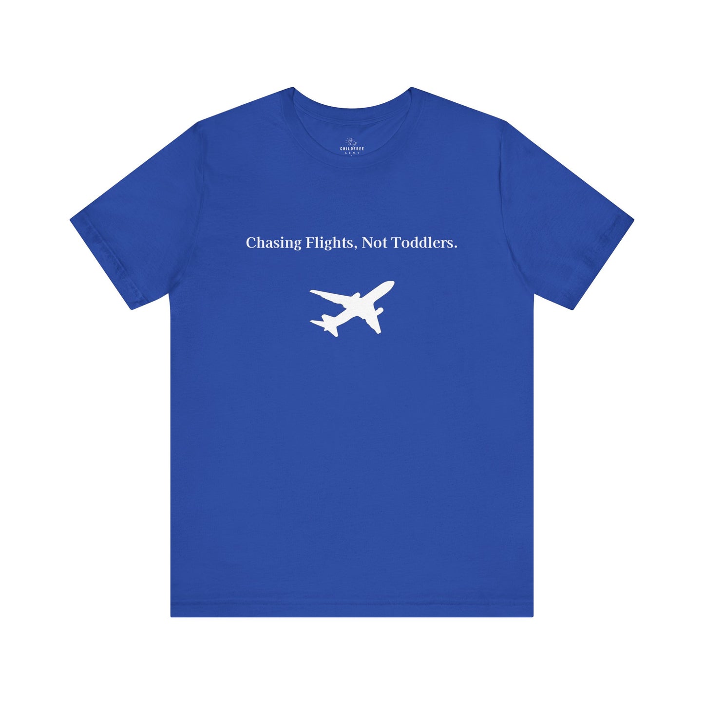Funny Unisex T-shirt: Chasing Flights, Not Toddlers.