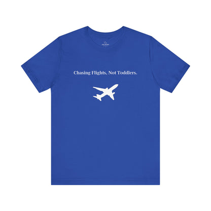 Funny Unisex T-shirt: Chasing Flights, Not Toddlers.