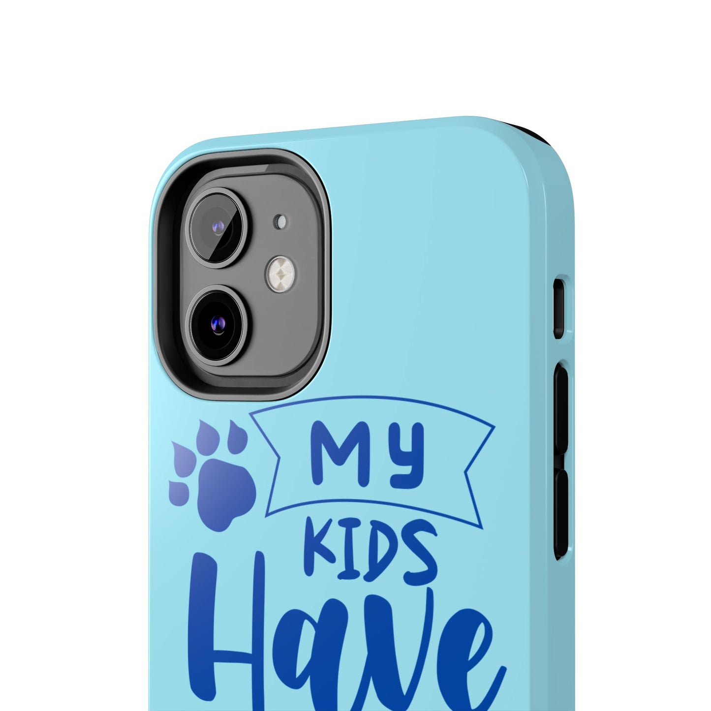 Funny iPhone Case: My Kids Have Paws