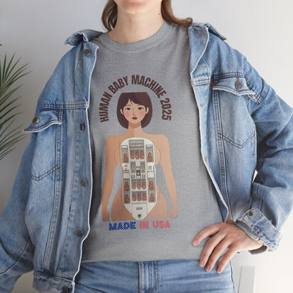 Sarcastic T-shirt: Human Baby Machine 2025