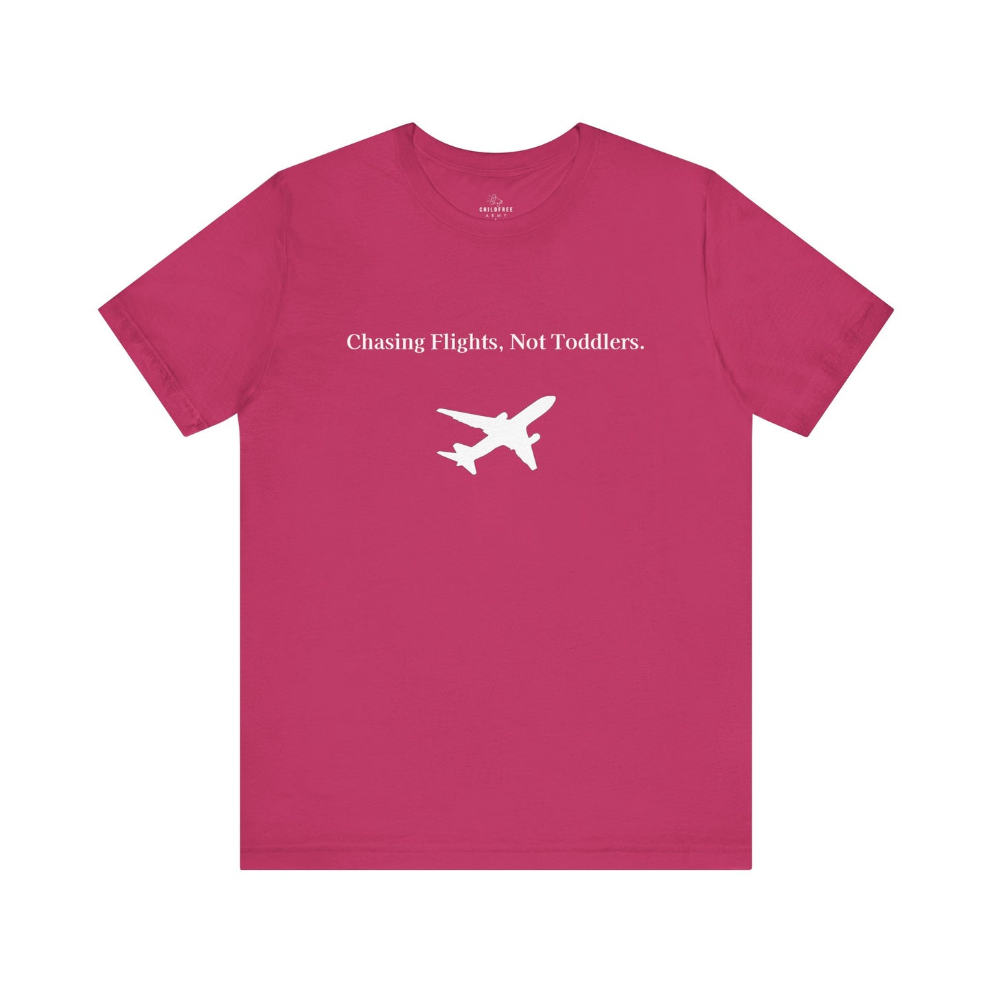 Funny Unisex T-shirt: Chasing Flights, Not Toddlers.