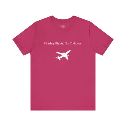 Funny Unisex T-shirt: Chasing Flights, Not Toddlers.