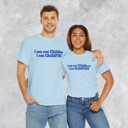 Funny Unisex T-shirt: I am not Childless, I am ChildFREE