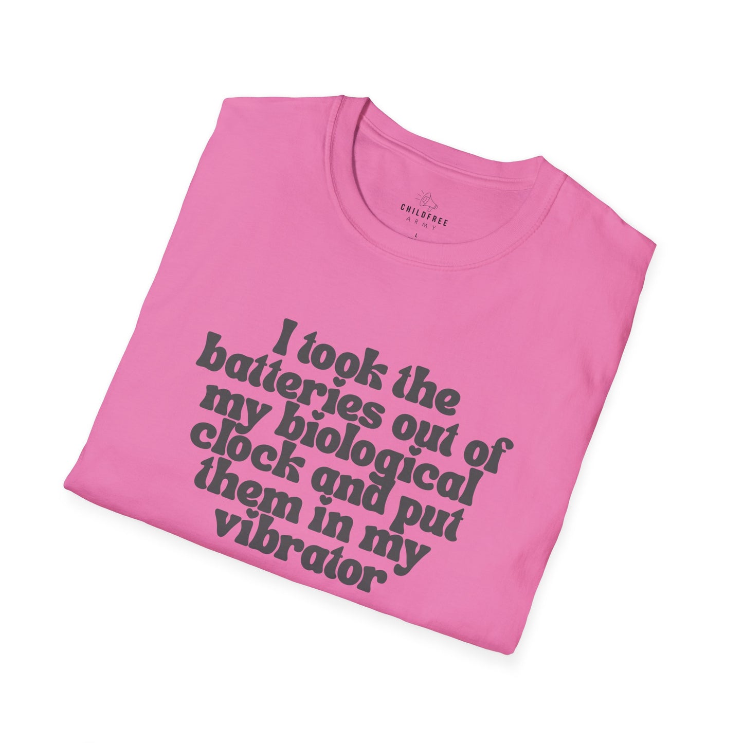 Sarcastic T-shirt: I Took the Batteries Out of My Biological Clock and Put Them in My Vibrator