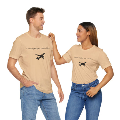 Funny Unisex T-shirt: Chasing Flights, Not Toddlers.