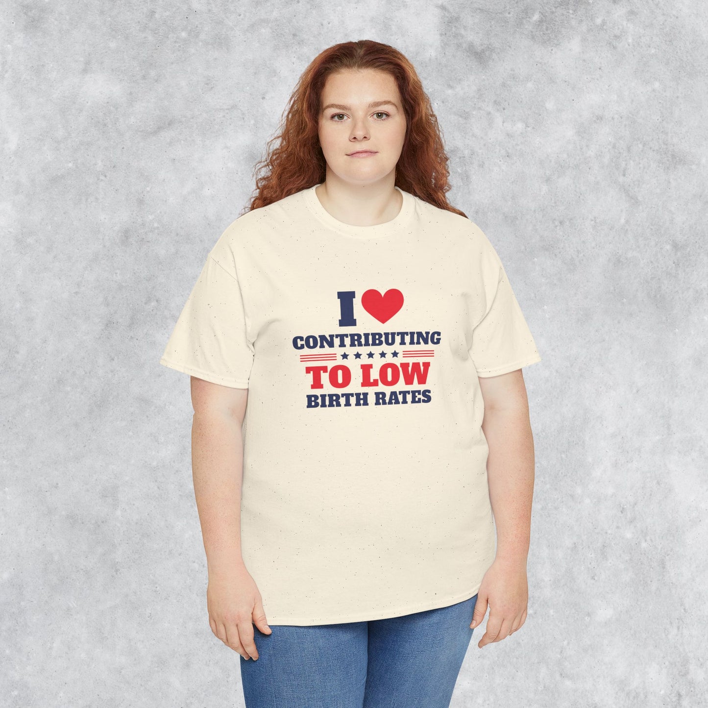 Sarcastic T-shirt: I Love Contributing to Low Birth Rates