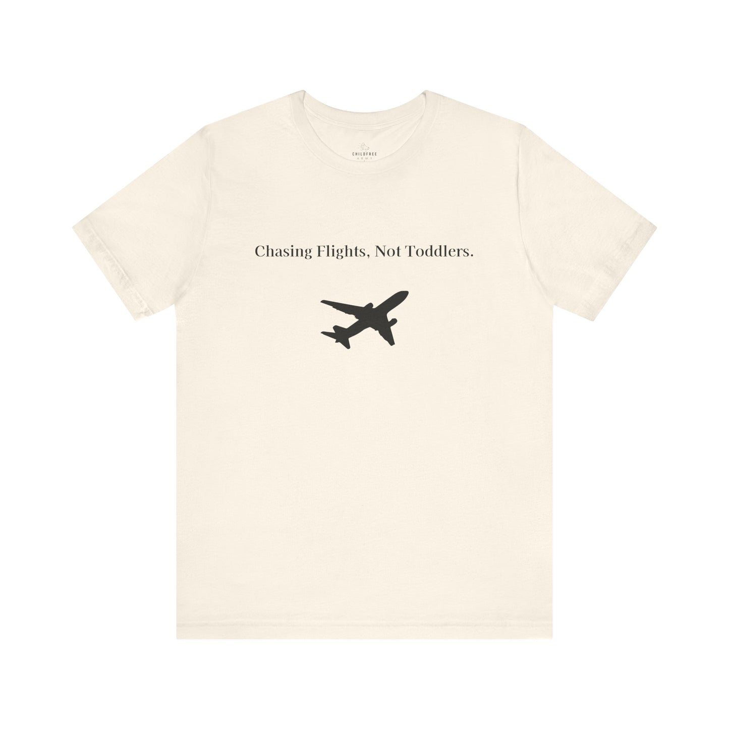 Funny Unisex T-shirt: Chasing Flights, Not Toddlers.