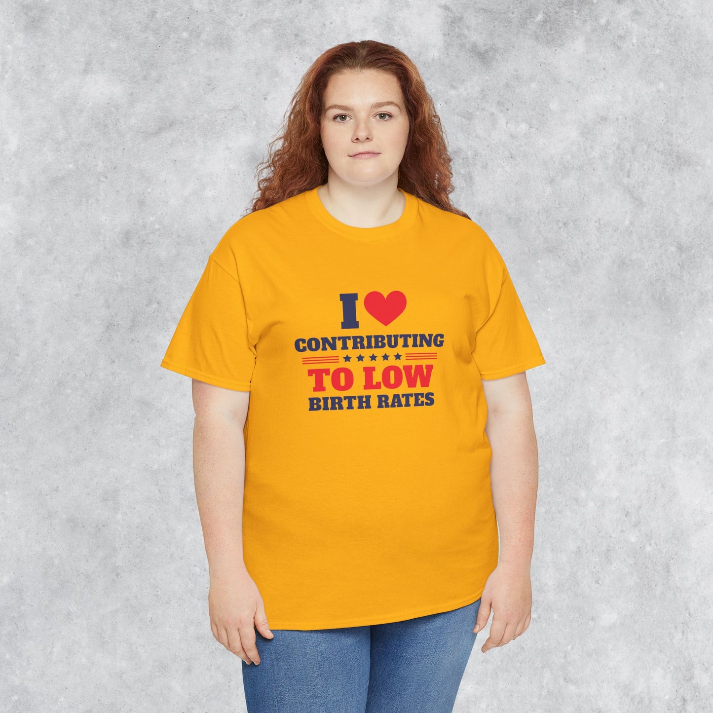 Sarcastic T-shirt: I Love Contributing to Low Birth Rates