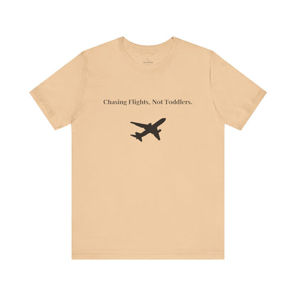 Funny Unisex T-shirt: Chasing Flights, Not Toddlers.